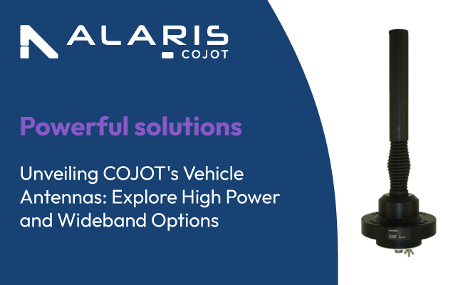 Unveiling Alaris COJOT's Vehicle Antennas: Explore High Power and Wideband Options